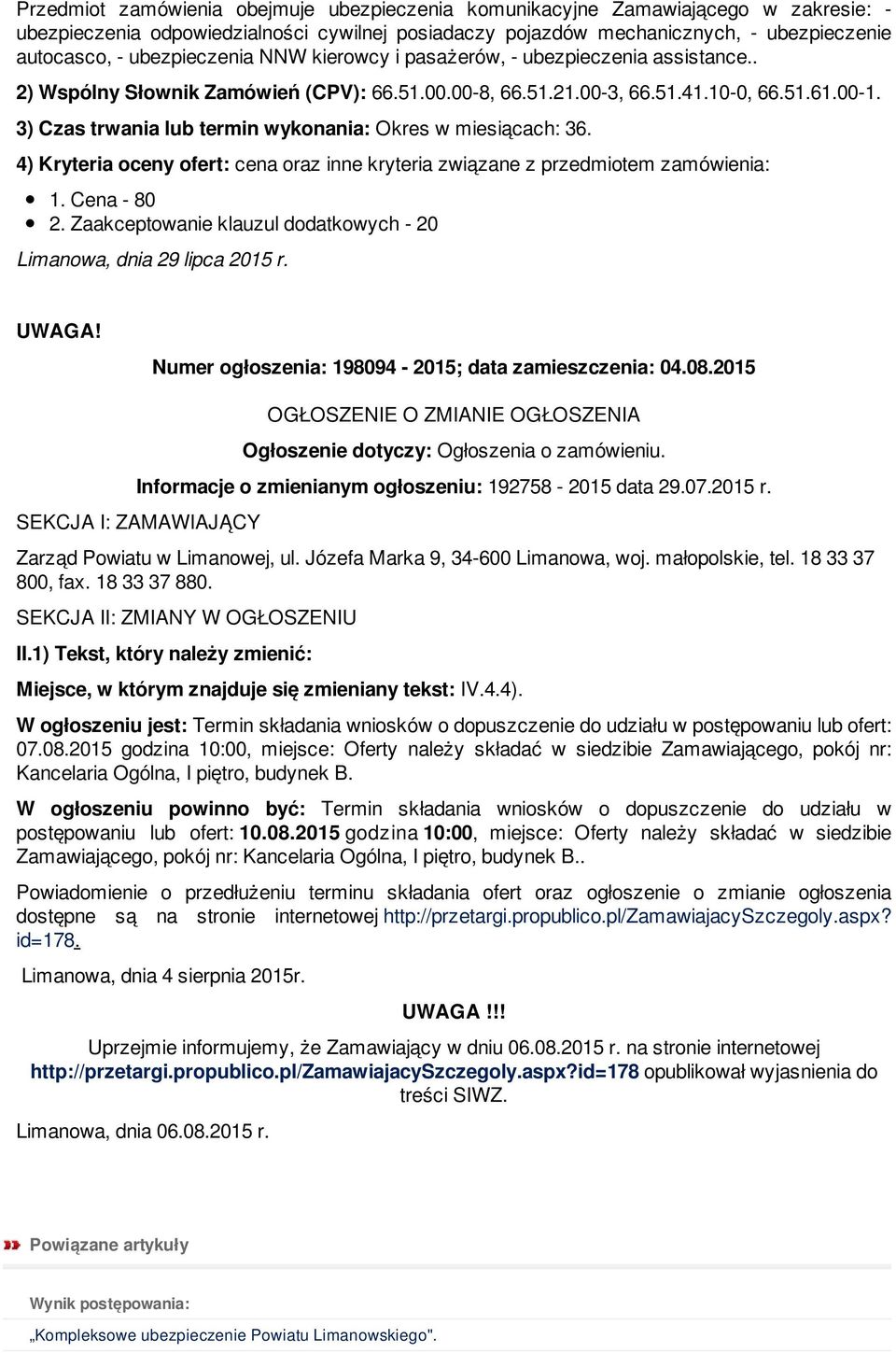 3) Czas trwania lub termin wykonania: Okres w miesiącach: 36. 4) Kryteria oceny ofert: cena oraz inne kryteria związane z przedmiotem zamówienia: 1. Cena - 80 2.