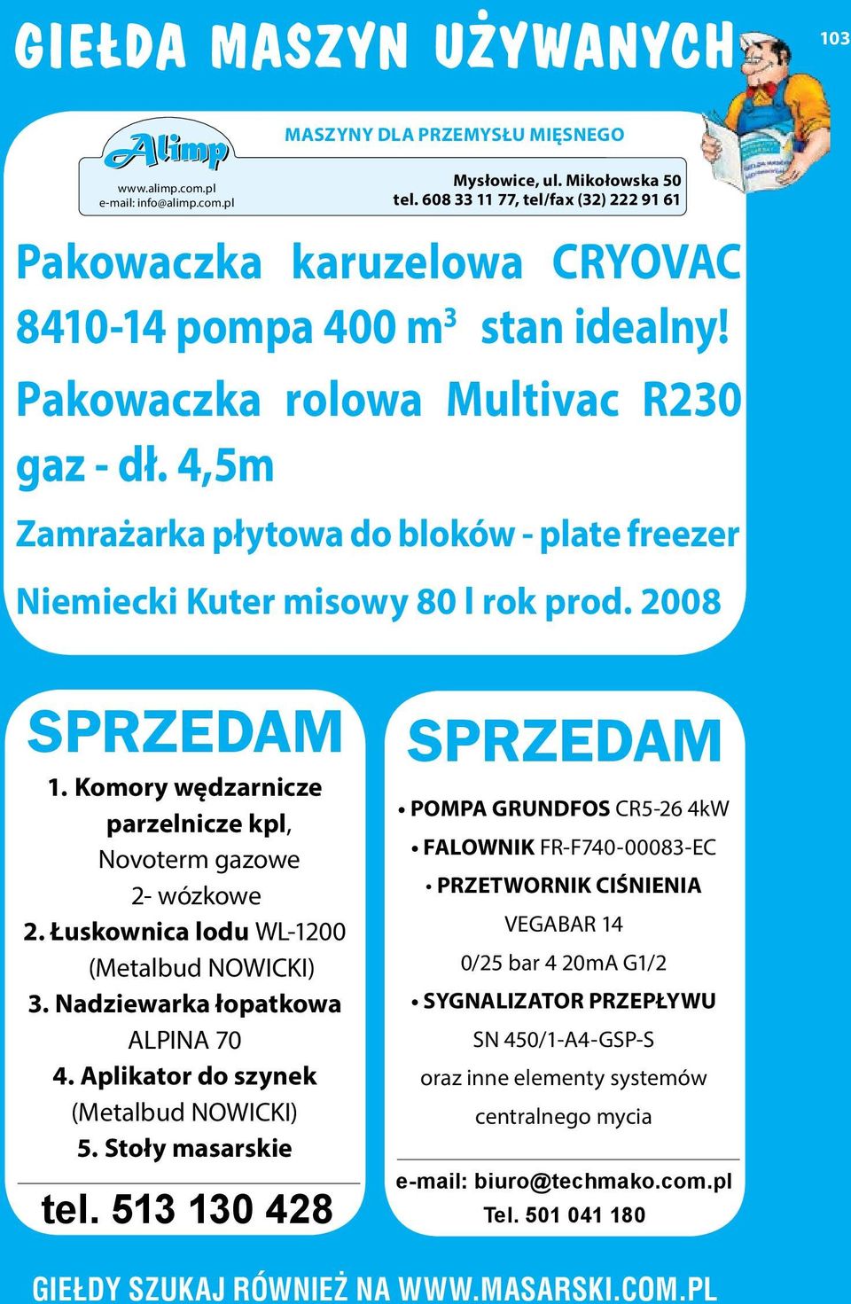 4,5m Zamrażarka płytowa do bloków - plate freezer Niemiecki Kuter misowy 80 l rok prod. 2008 1. Komory wędzarnicze parzelnicze kpl, Novoterm gazowe 2- wózkowe 2.