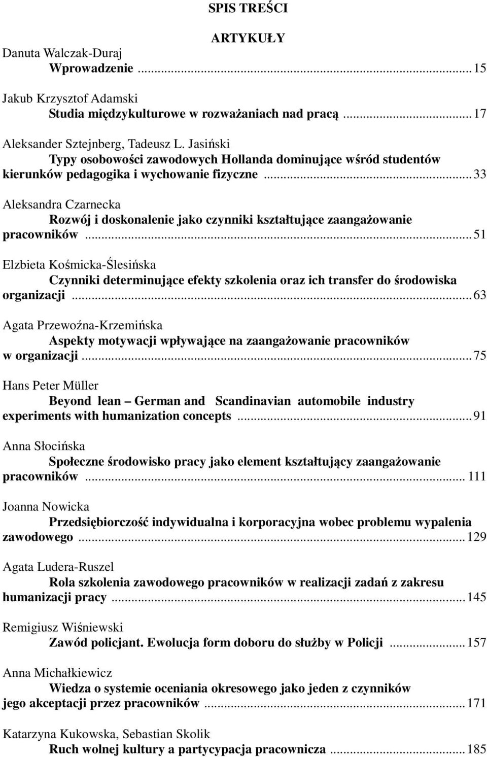 ..33 Aleksandra Czarnecka Rozwój i doskonalenie jako czynniki kształtujące zaangażowanie pracowników.