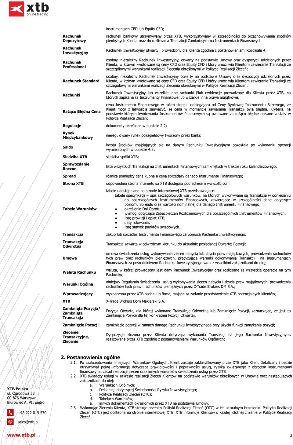 Standard Rachunki Rażąco Błędna Cena osobny, niezależny Rachunek Inwestycyjny, otwarty na podstawie Umowy oraz dyspozycji udzielonych przez Klienta, w którym kwotowane są ceny CFD oraz Equity CFD i