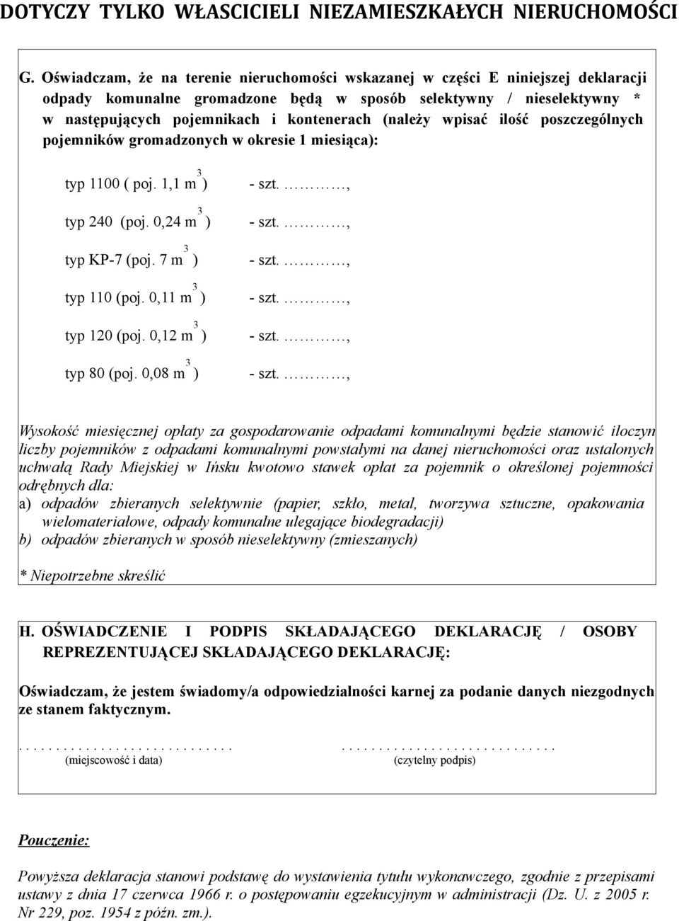 (należy wpisać ilość poszczególnych pojemników gromadzonych w okresie 1 miesiąca): typ 1100 ( poj. 1,1 m 3 ) typ 240 (poj. 0,24 m 3 ) typ KP-7 (poj. 7 m 3 ) typ 110 (poj. 0,11 m 3 ) typ 120 (poj.