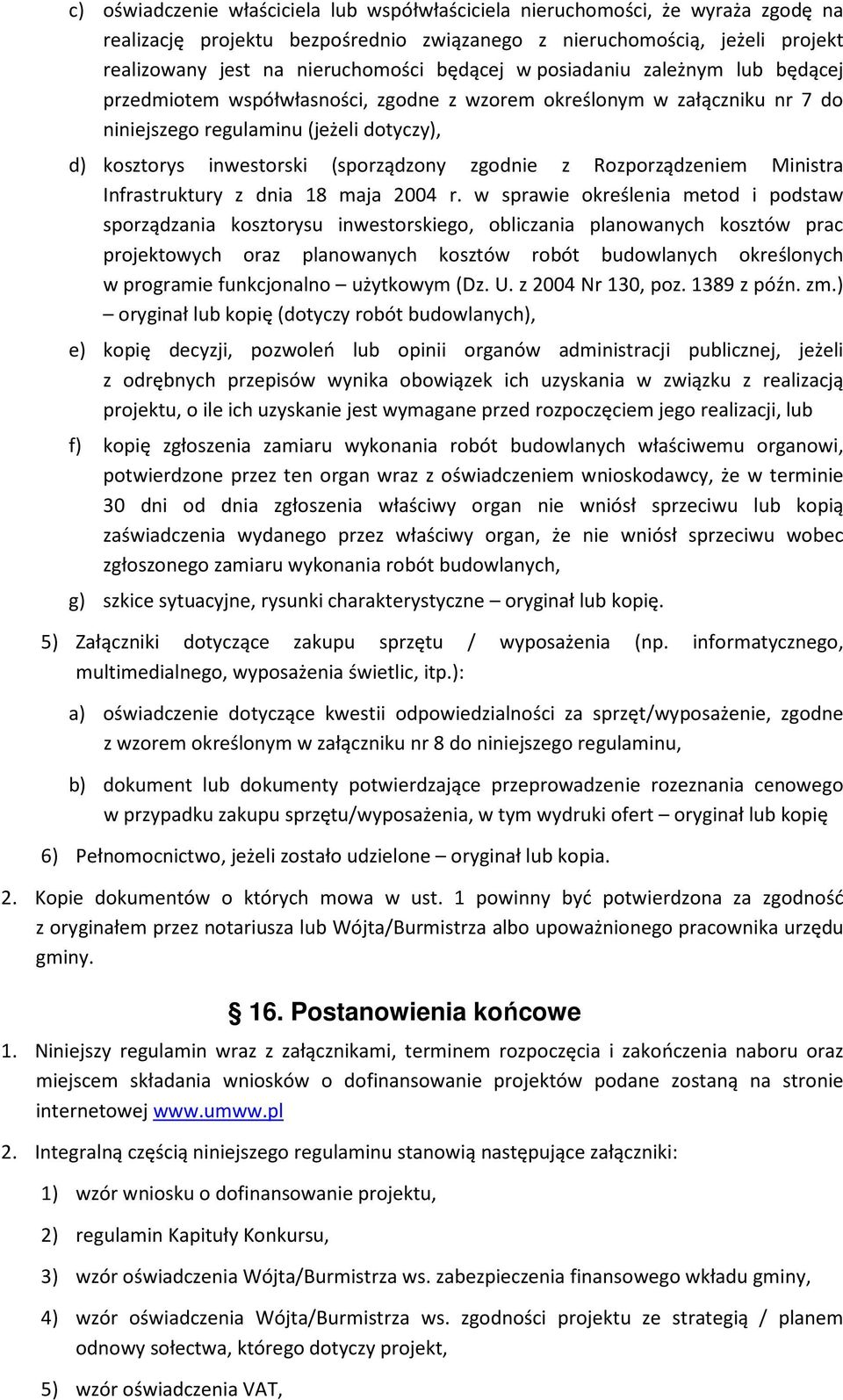 zgodnie z Rozporządzeniem Ministra Infrastruktury z dnia 18 maja 2004 r.