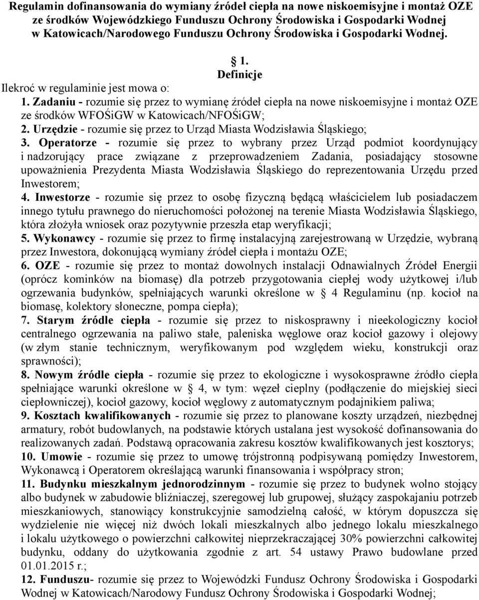 Zadaniu - rozumie się przez to wymianę źródeł ciepła na nowe niskoemisyjne i montaż OZE ze środków WFOŚiGW w Katowicach/NFOŚiGW; 2.