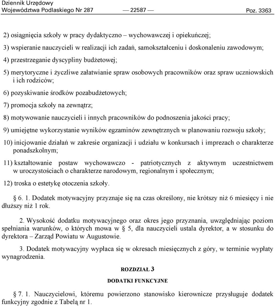 budżetowej; 5) merytoryczne i życzliwe załatwianie spraw osobowych pracowników oraz spraw uczniowskich i ich rodziców; 6) pozyskiwanie środków pozabudżetowych; 7) promocja szkoły na zewnątrz; 8)