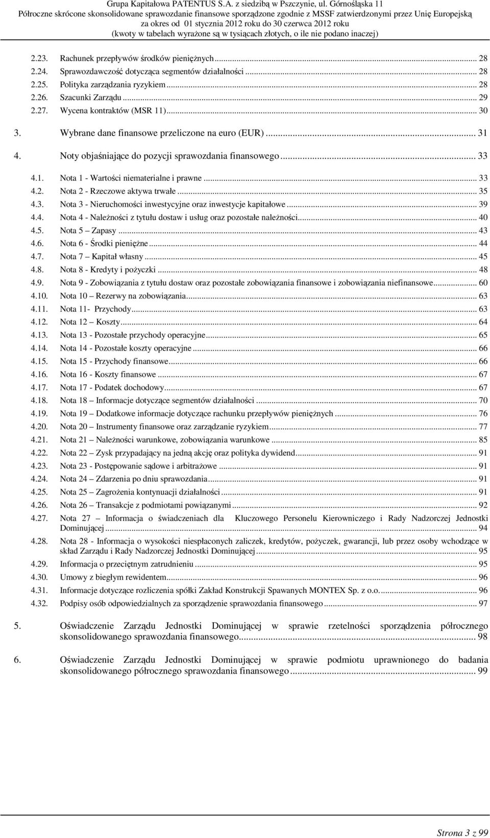 .. 33 4.2. Nota 2 - Rzeczowe aktywa trwałe... 35 4.3. Nota 3 - Nieruchomości inwestycyjne oraz inwestycje kapitałowe... 39 4.4. Nota 4 - NaleŜności z tytułu dostaw i usług oraz pozostałe naleŝności.