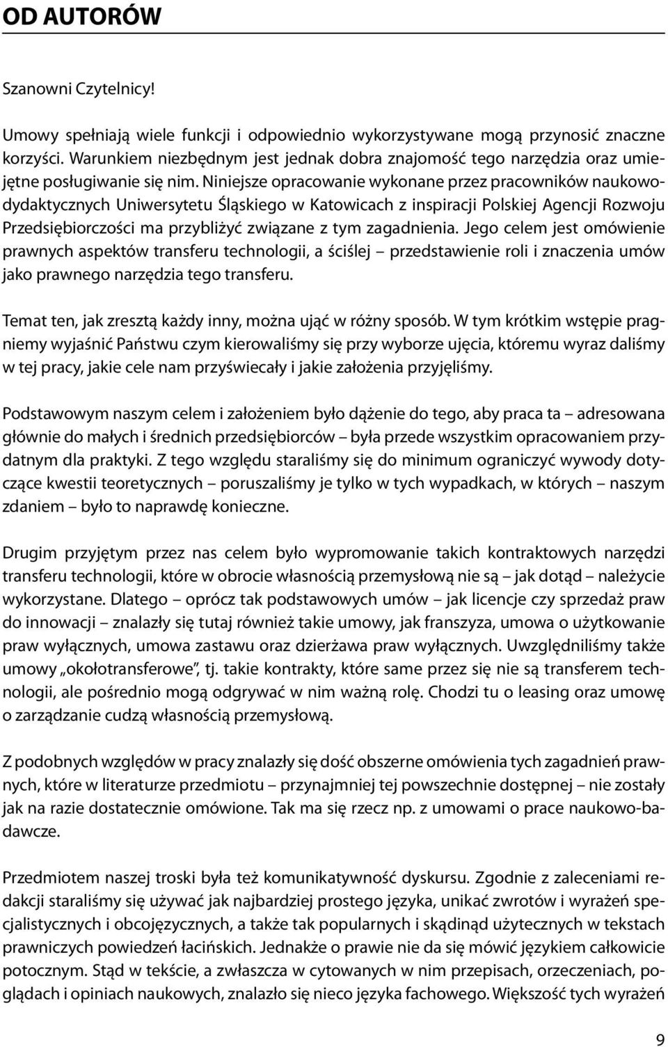 Niniejsze opracowanie wykonane przez pracowników naukowodydaktycznych Uniwersytetu Śląskiego w Katowicach z inspiracji Polskiej Agencji Rozwoju Przedsiębiorczości ma przybliżyć związane z tym