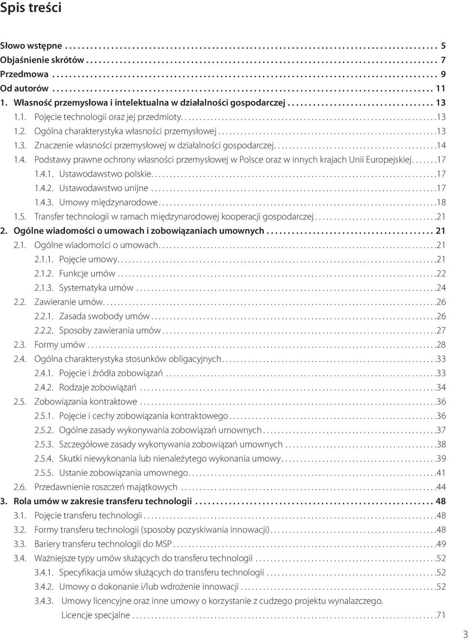 Własność przemysłowa i intelektualna w działalności gospodarczej................................... 13 1.1. Pojęcie technologii oraz jej przedmioty.....................................................................13 1.2.