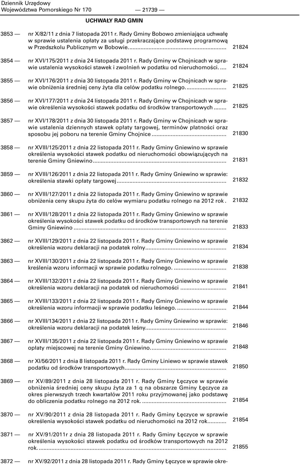 Rady Gminy w Chojnicach w sprawie ustalenia wysokości stawek i zwolnień w podatku od nieruchomości.... 3855 nr XVI/176/2011 z dnia 30 listopada 2011 r.