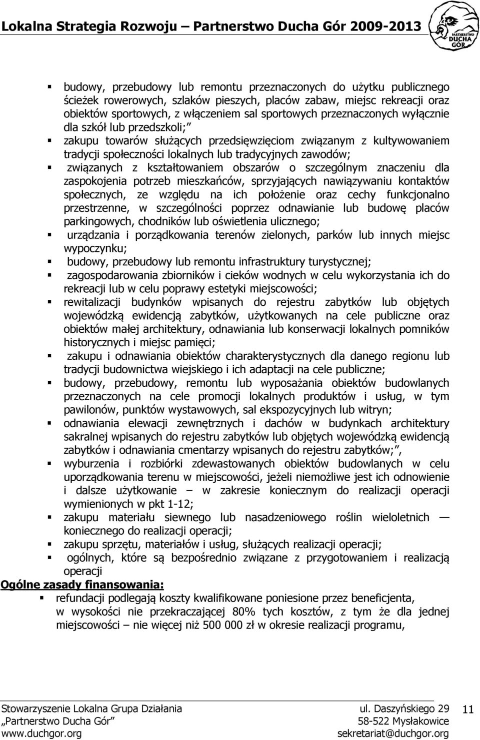 kształtowaniem obszarów o szczególnym znaczeniu dla zaspokojenia potrzeb mieszkańców, sprzyjających nawiązywaniu kontaktów społecznych, ze względu na ich położenie oraz cechy funkcjonalno