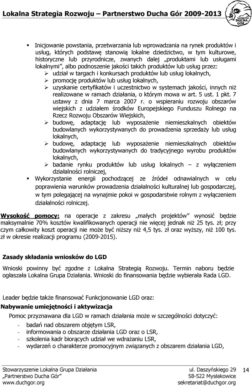 uzyskanie certyfikatów i uczestnictwo w systemach jakości, innych niż realizowane w ramach działania, o którym mowa w art. 5 ust. 1 pkt. 7 ustawy z dnia 7 marca 2007 r.