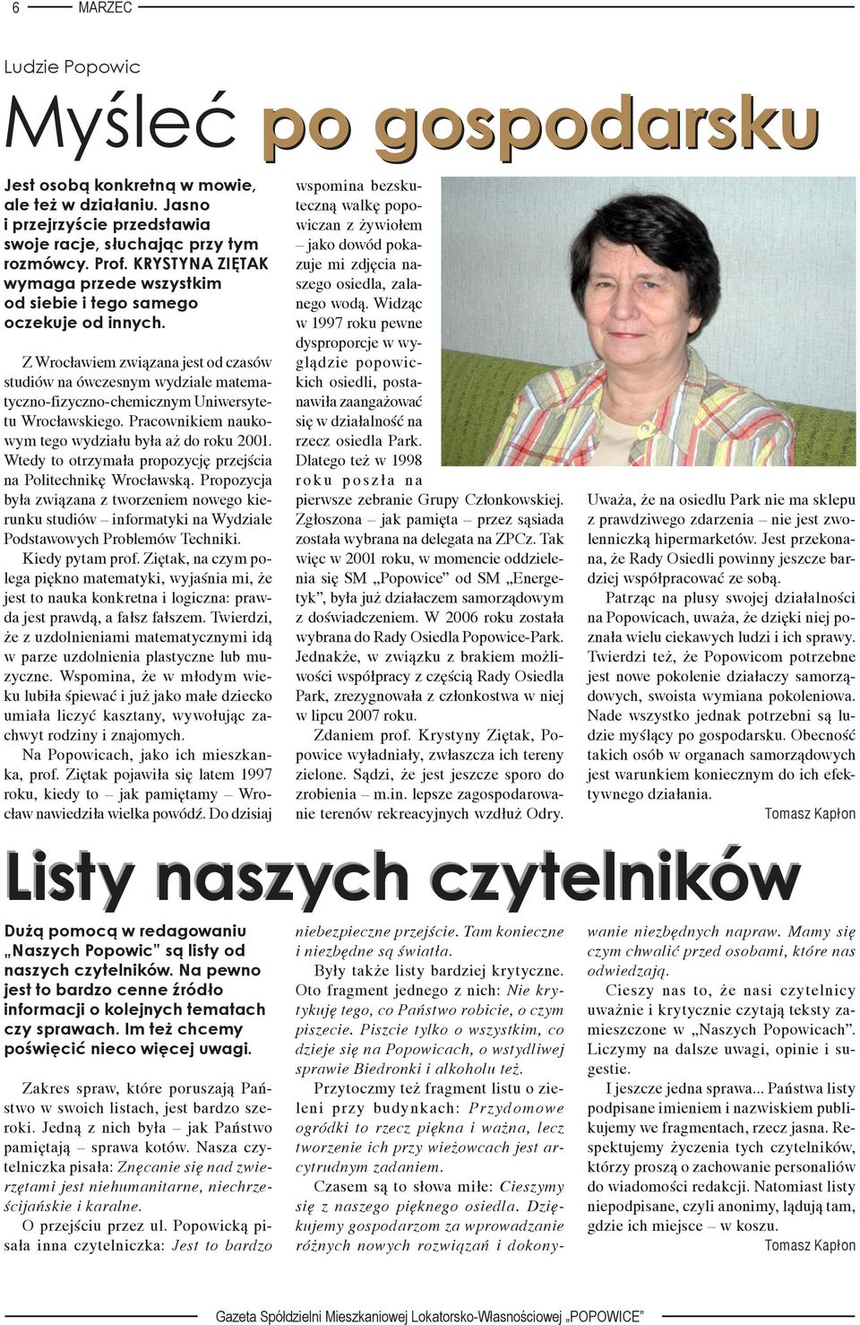 Z Wrocławiem związana jest od czasów studiów na ówczesnym wydziale matematyczno-fizyczno-chemicznym Uniwersytetu Wrocławskiego. Pracownikiem naukowym tego wydziału była aż do roku 2001.