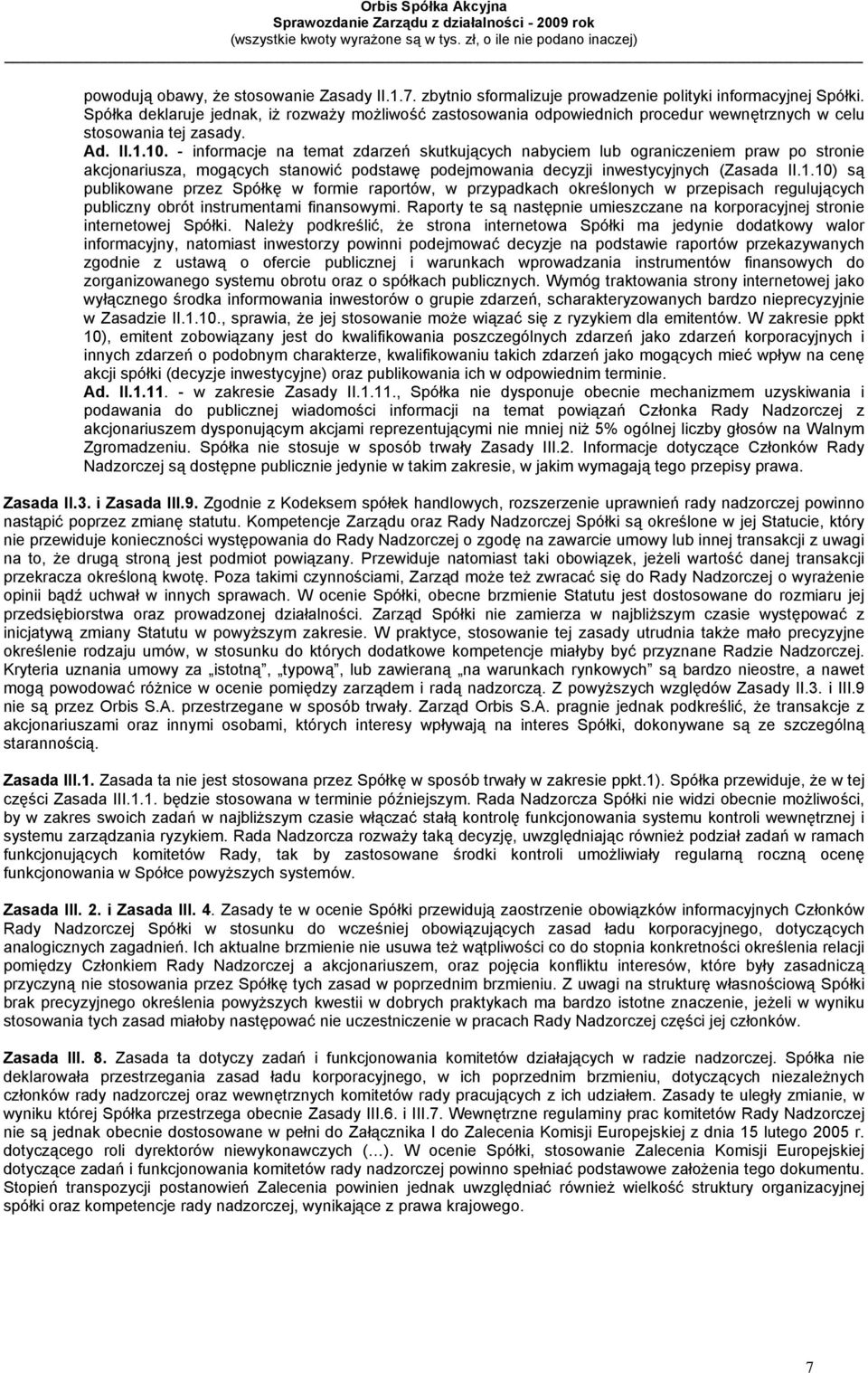 - informacje na temat zdarzeń skutkujących nabyciem lub ograniczeniem praw po stronie akcjonariusza, mogących stanowić podstawę podejmowania decyzji inwestycyjnych (Zasada II.1.