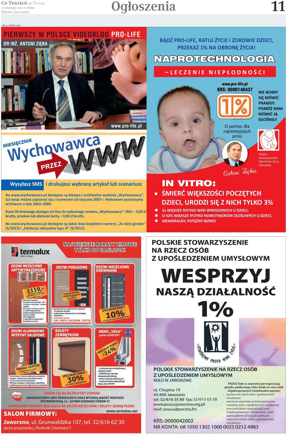 32/616 62 30 (przy przystanku Pechnik Cmentarz ) 32/615 03 58 PSOUU Koło w Jaworznie jest organizacją pożytku publicznego, która działa na rzecz osób niepełnosprawnych intelektualnie poprzez: