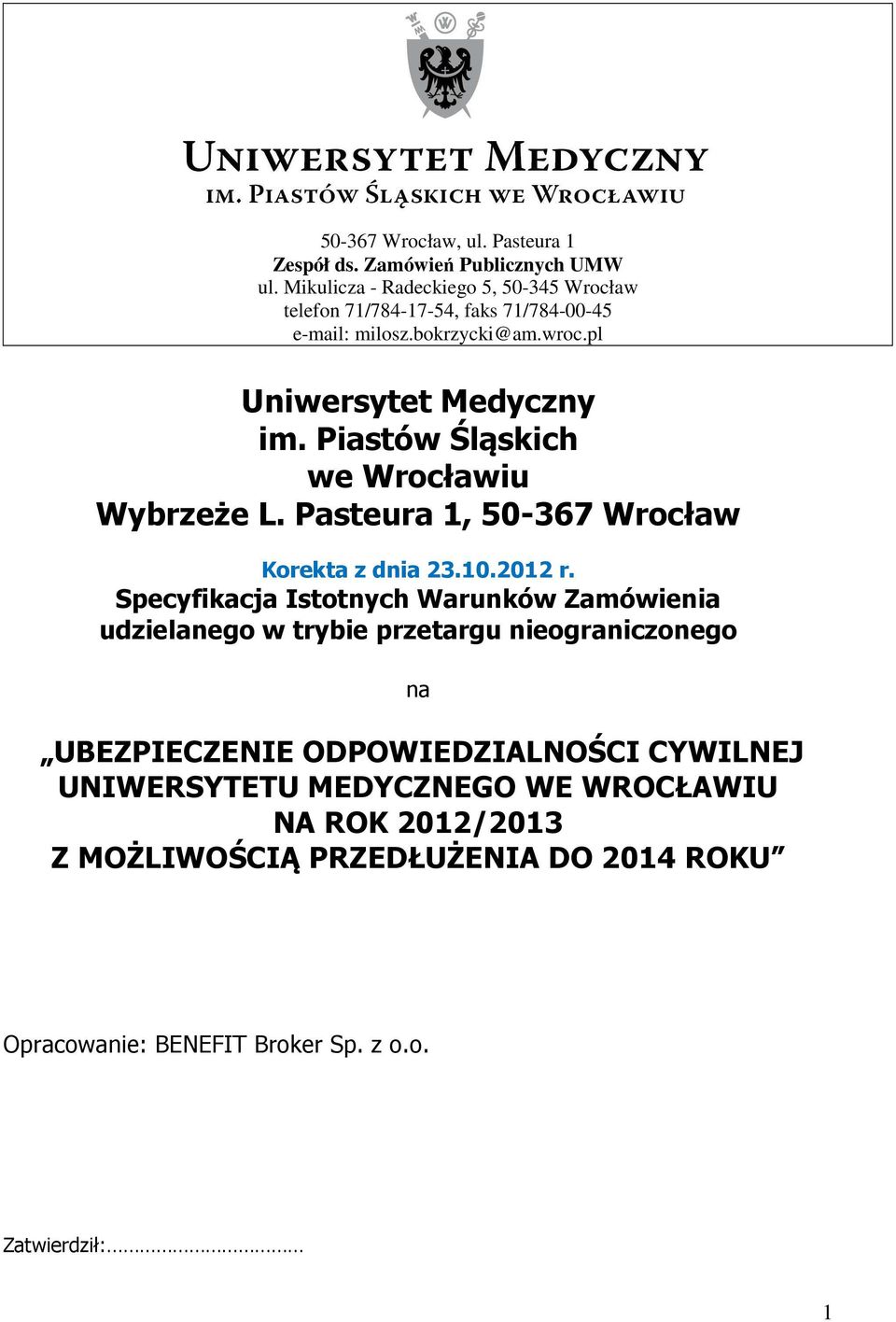 Piastów Śląskich we Wrocławiu Wybrzeże L. Pasteura 1, 50-367 Wrocław Korekta z dnia 23.10.2012 r.