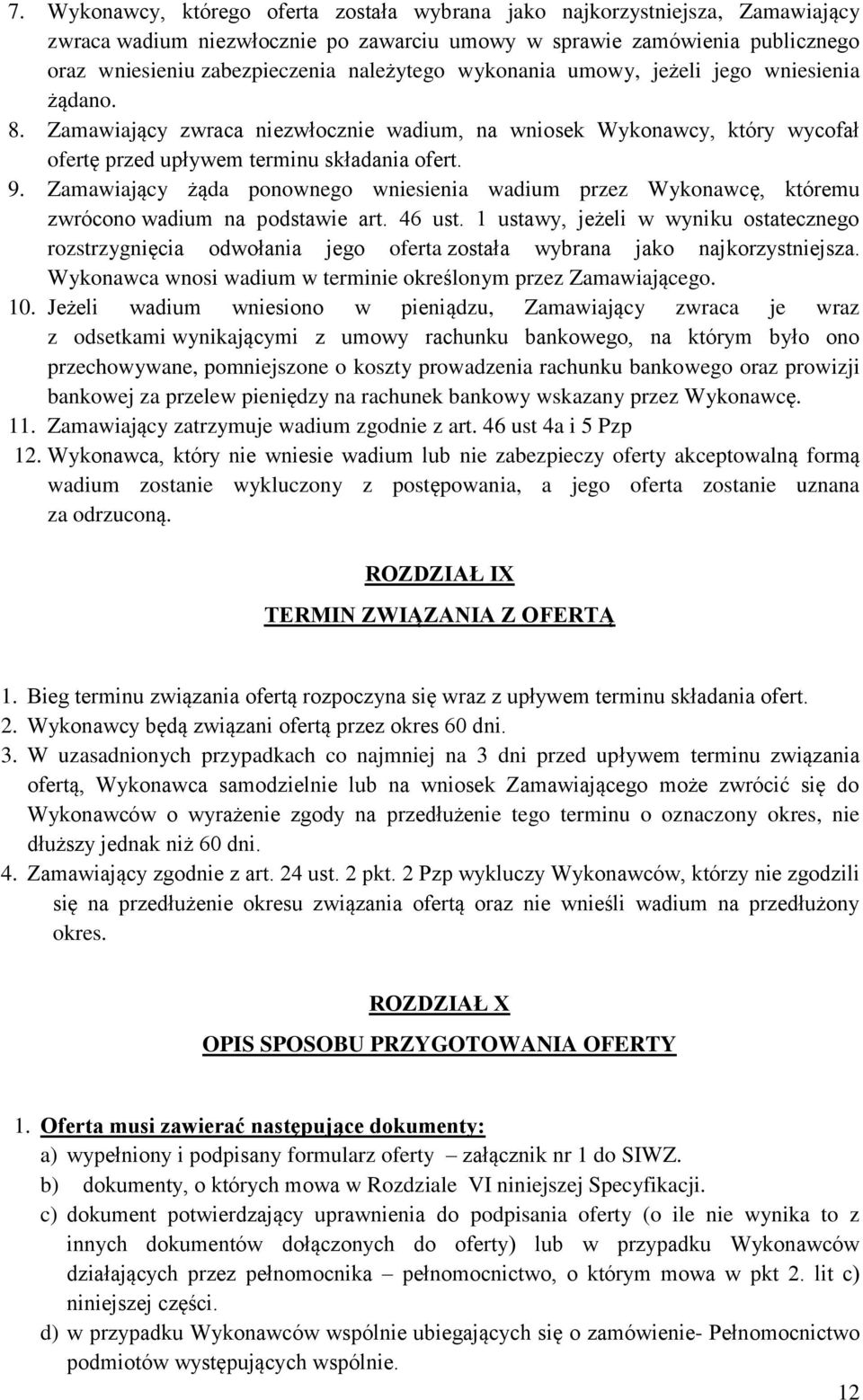 Zamawiający żąda ponownego wniesienia wadium przez Wykonawcę, któremu zwrócono wadium na podstawie art. 46 ust.