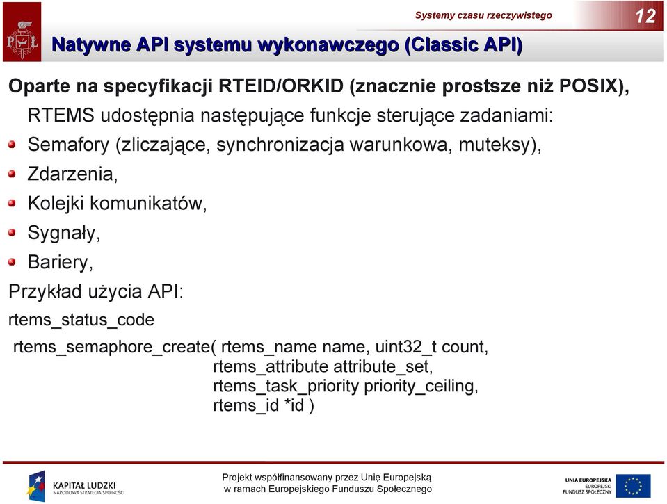 warunkowa, muteksy), Zdarzenia, Kolejki komunikatów, Sygnały, Bariery, Przykład użycia API: rtems_status_code