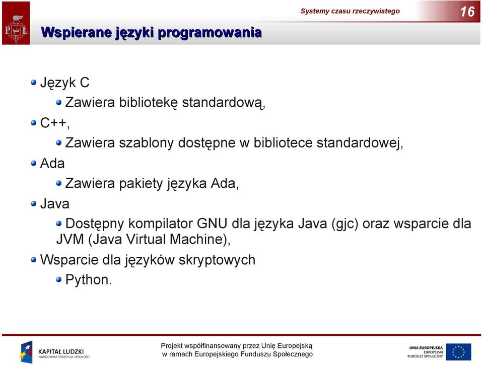 pakiety języka Ada, Java Dostępny kompilator GNU dla języka Java (gjc) oraz