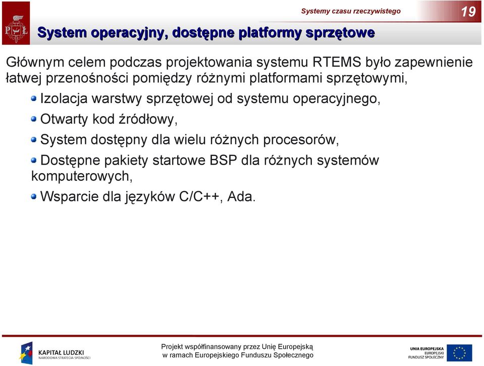 Izolacja warstwy sprzętowej od systemu operacyjnego, Otwarty kod źródłowy, System dostępny dla wielu