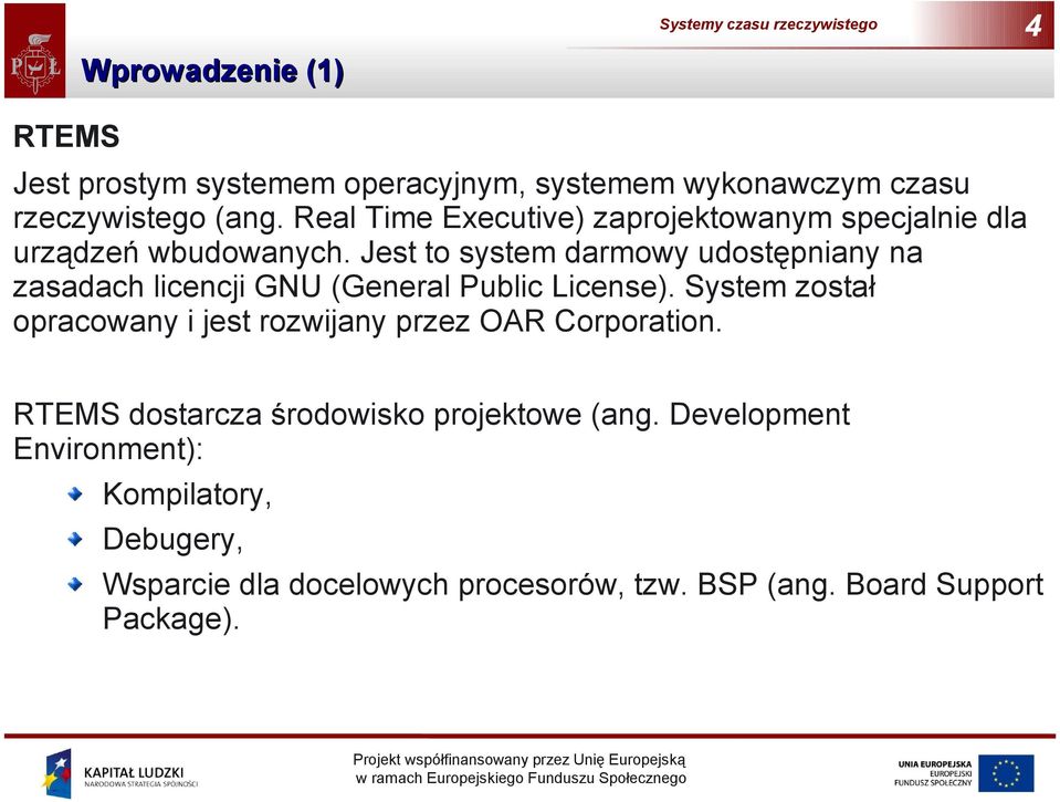 Jest to system darmowy udostępniany na zasadach licencji GNU (General Public License).