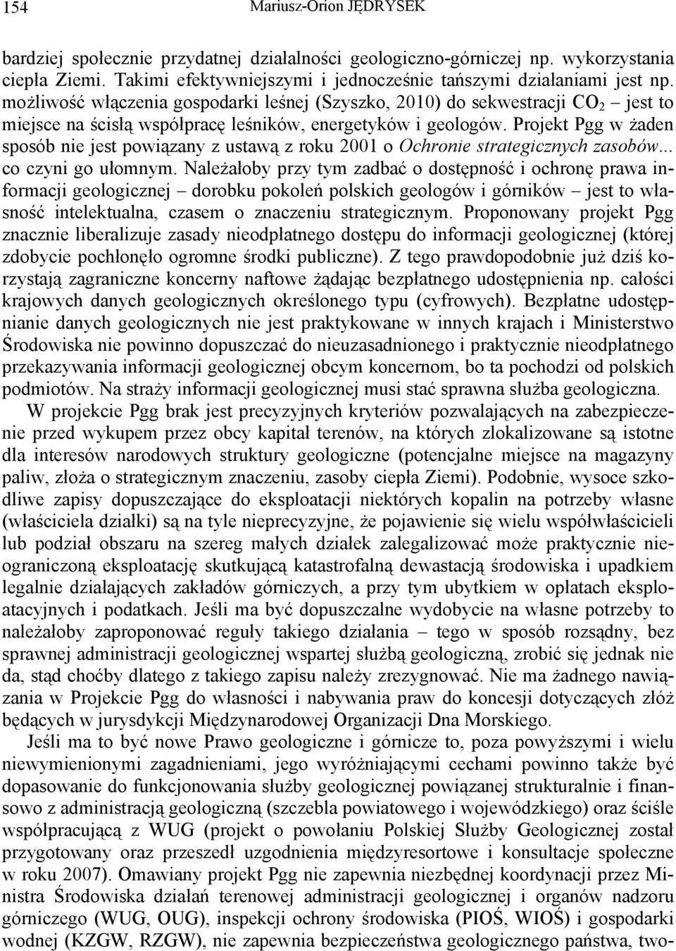 Projekt Pgg w żaden sposób nie jest powiązany z ustawą z roku 2001 o Ochronie strategicznych zasobów... co czyni go ułomnym.