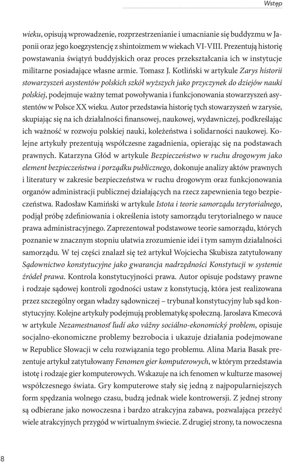 Kotliński w artykule Zarys historii stowarzyszeń asystentów polskich szkół wyższych jako przyczynek do dziejów nauki polskiej, podejmuje ważny temat powoływania i funkcjonowania stowarzyszeń