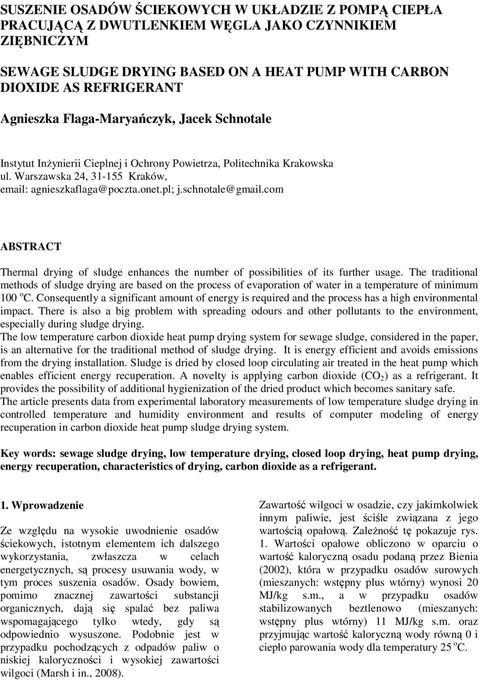 com ABSTRACT Themal dying of sludge enhances the numbe of possibilities of its futhe usage.