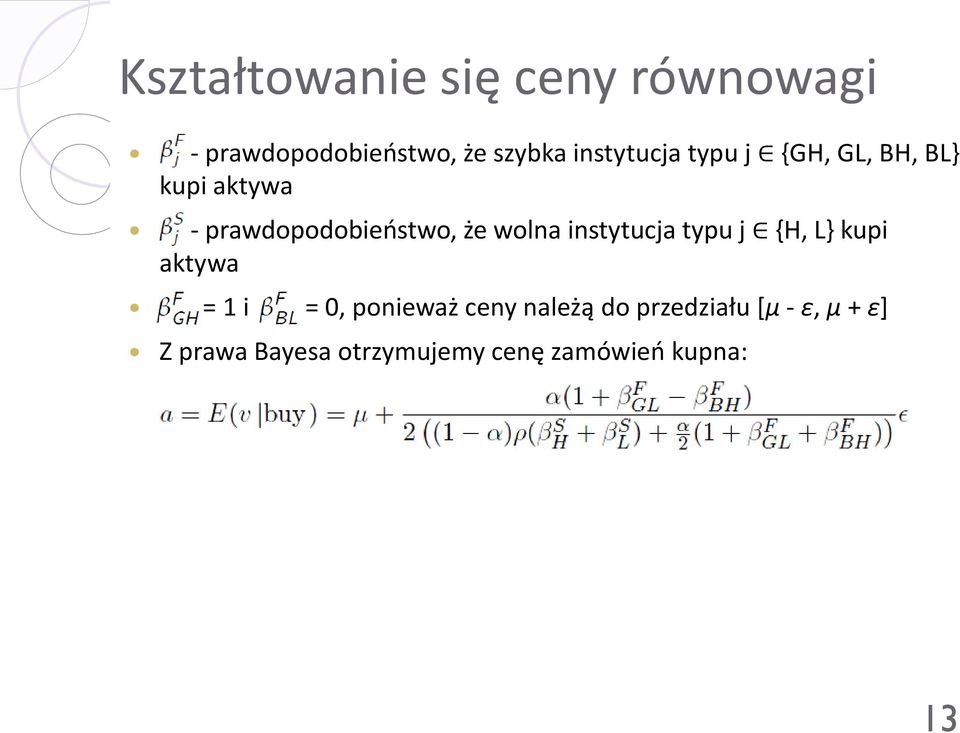 wolna instytucja typu j {H, L} kupi aktywa = 1 i = 0, ponieważ ceny