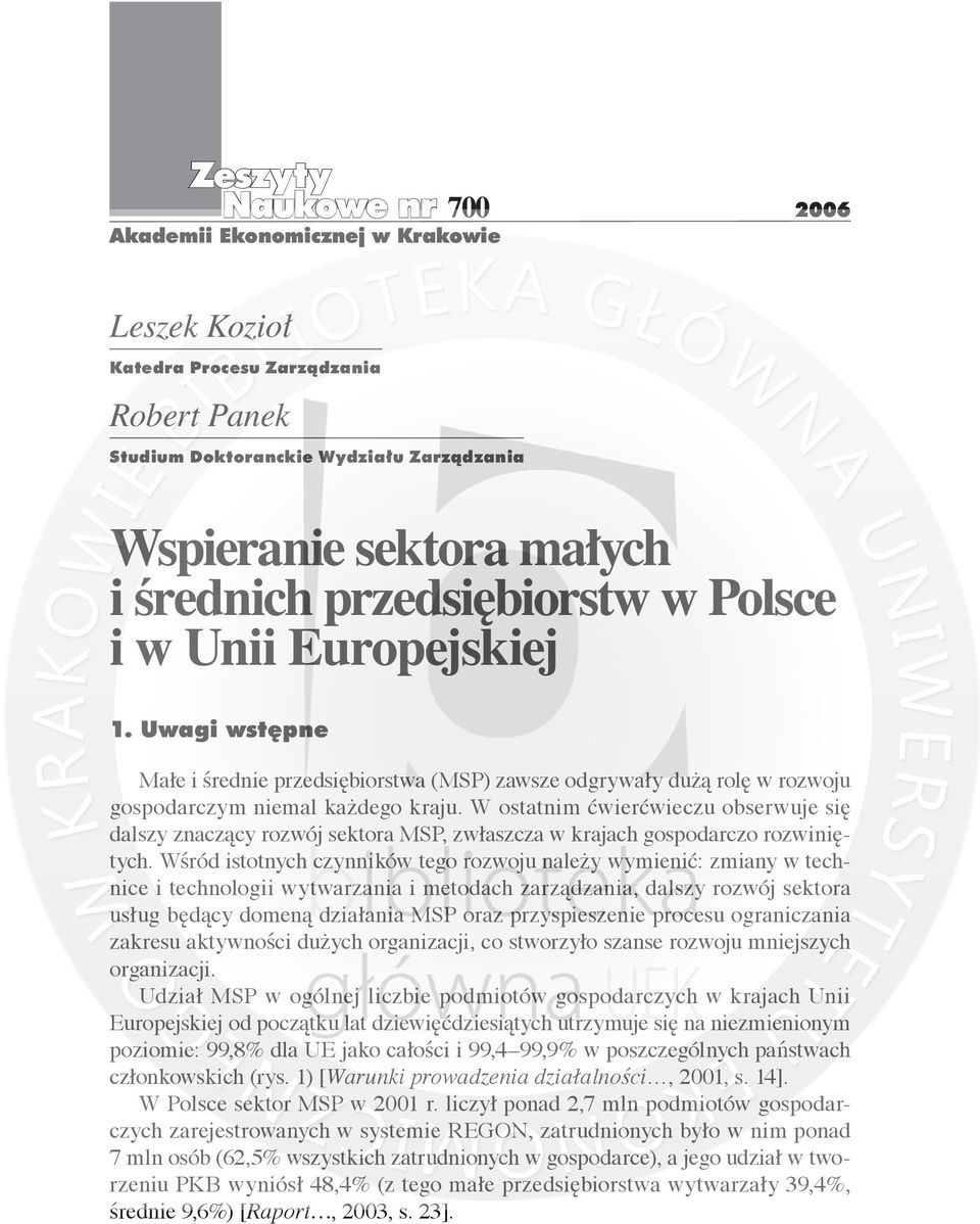 W ostatnim ćwierćwieczu obserwuje się dalszy znaczący rozwój sektora MSP, zwłaszcza w krajach gospodarczo rozwiniętych.