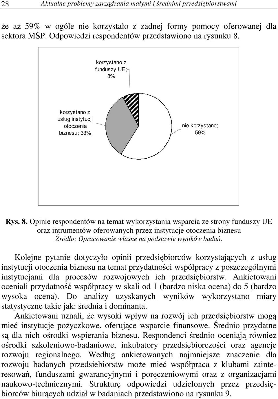 korzystano z usług instytucji otoczenia biznesu; 33% nie korzystano; 59% Rys. 8.