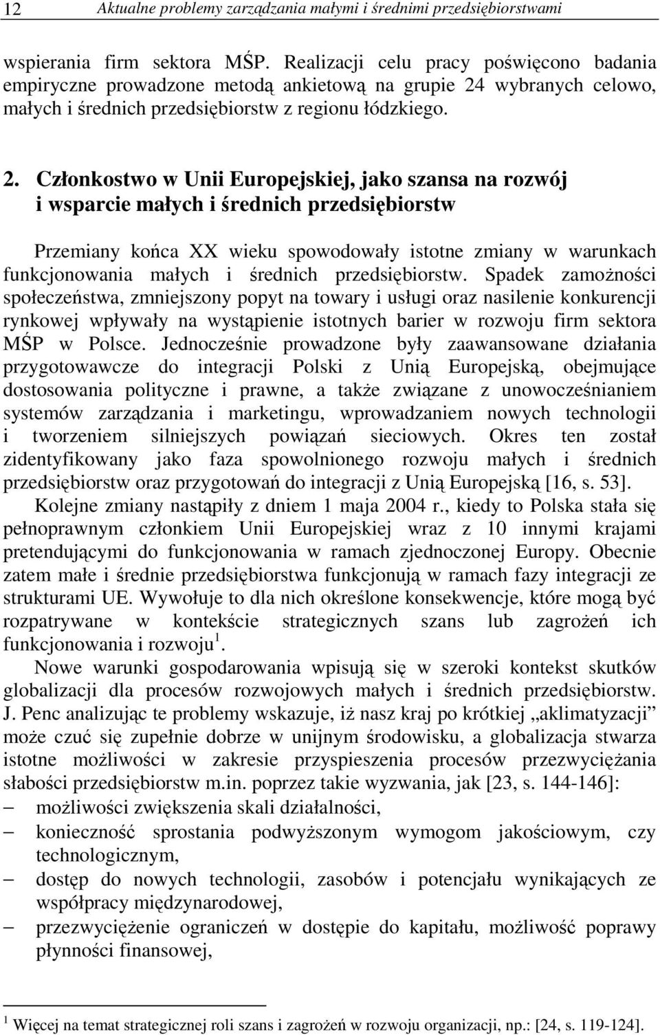 wybranych celowo, małych i rednich przedsibiorstw z regionu łódzkiego. 2.