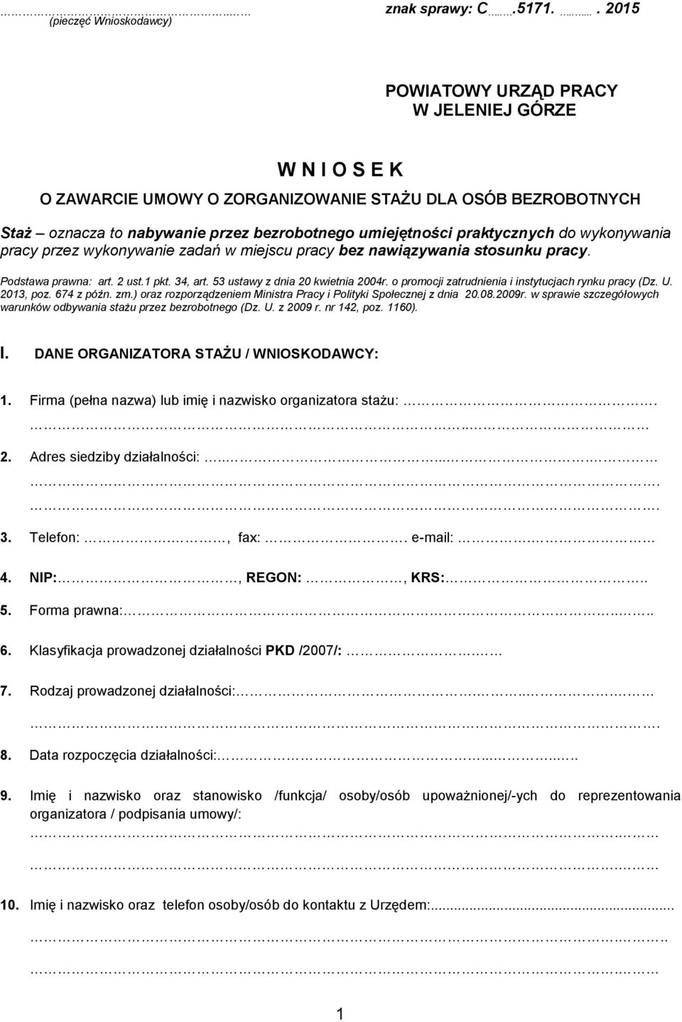 umiejętności praktycznych do wykonywania pracy przez wykonywanie zadań w miejscu pracy bez nawiązywania stosunku pracy. Podstawa prawna: art. 2 ust.1 pkt. 34, art. 53 ustawy z dnia 20 kwietnia 2004r.