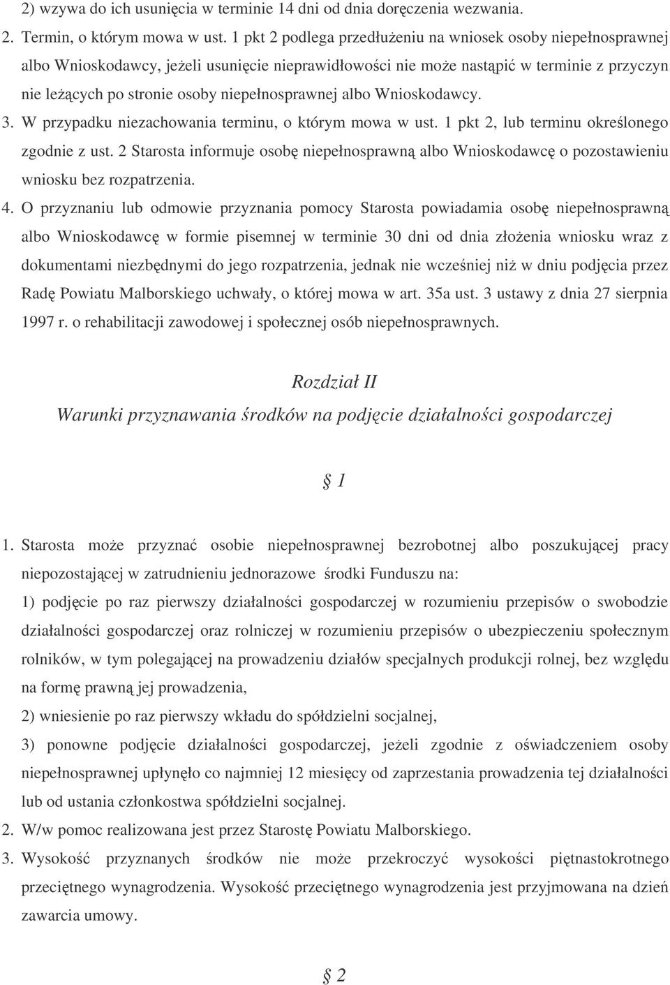 Wnioskodawcy. 3. W przypadku niezachowania terminu, o którym mowa w ust. 1 pkt 2, lub terminu okrelonego zgodnie z ust.