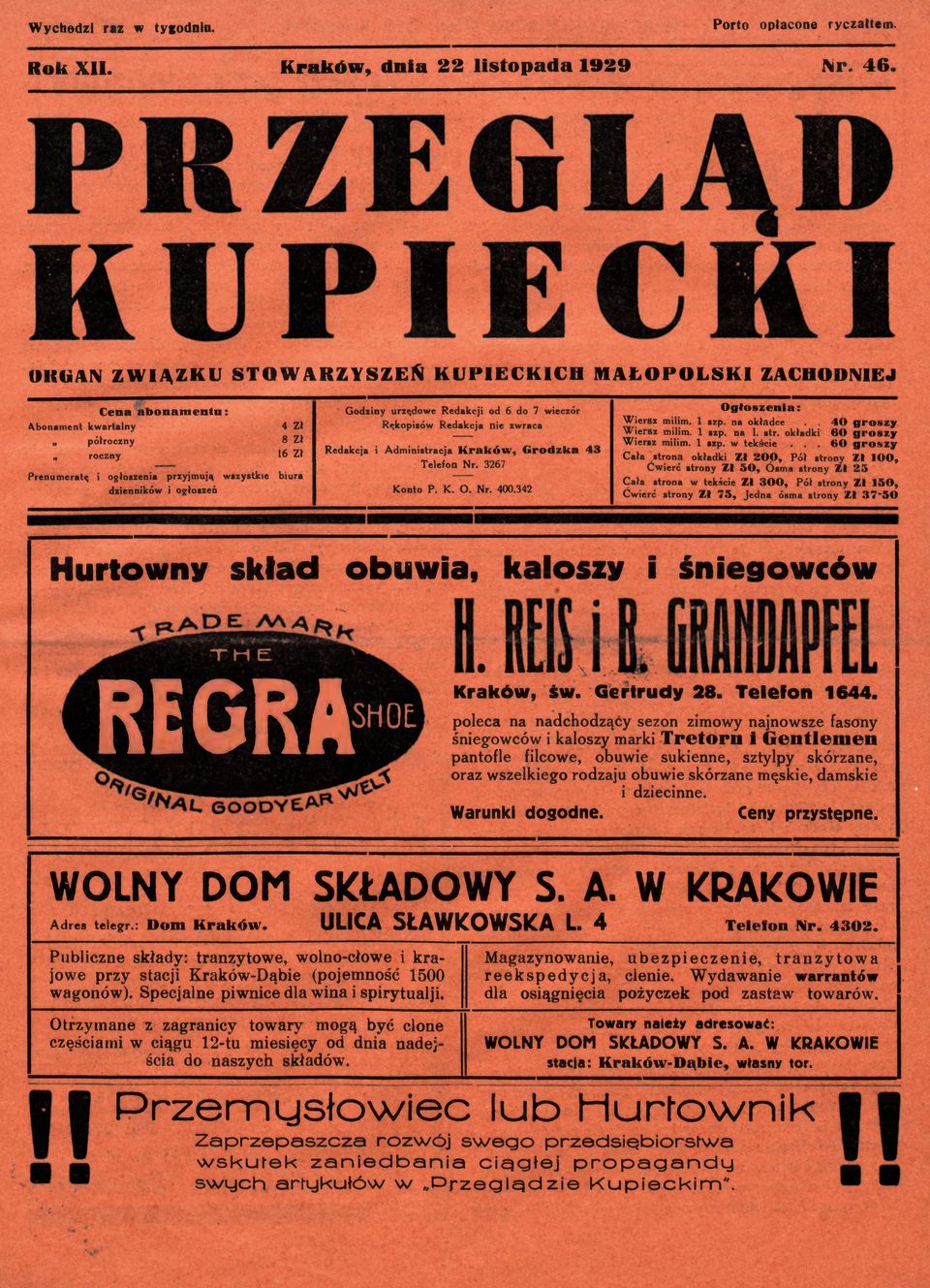 Zł biura Godziny urzędowe Redakcji od 6 do 7 wieczór Rękopisów Redakcja nie zwraca Redakcja i Administracja K rak ó w, Grodzka 43 Telefon Nr. 3267 Konto P. K. O. Nr. 400.