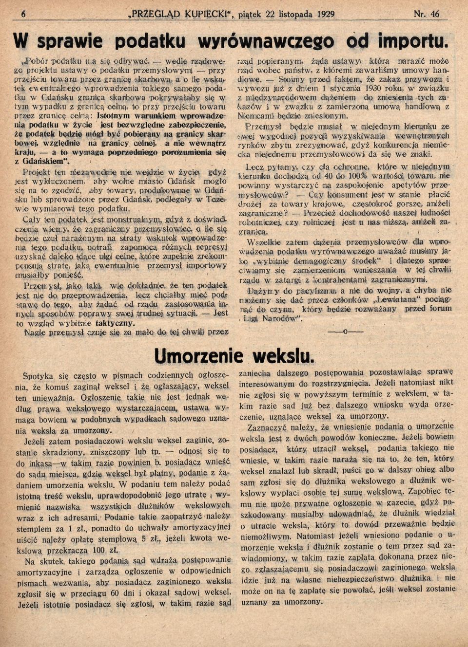 podatku w Gdańsku granica skarbowa pokrywałaby się w tyrn wypadku z graniicą celiną, to przy przejściu towaru przez granicę celną: Istotnym warunkiem wprowadzenia podatku w życie jest bezwzględne