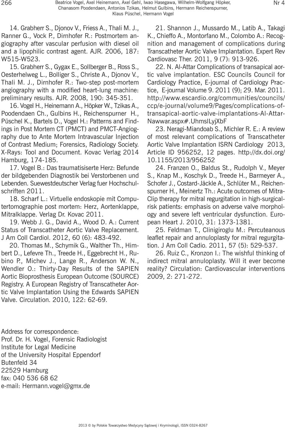 2006, 187: W515-W523. 15. Grabherr S., Gygax E., Sollberger B., Ross S., Oesterhelweg L., Bolliger S., Christe A., Djonov V., Thali M. J., Dirnhofer R.