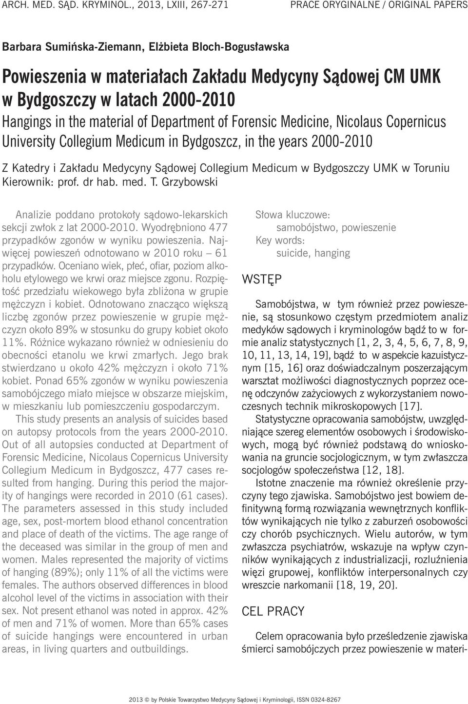 2000-2010 Hangings in the material of Department of Forensic Medicine, Nicolaus Copernicus University Collegium Medicum in Bydgoszcz, in the years 2000-2010 Z Katedry i Zakładu Medycyny Sądowej