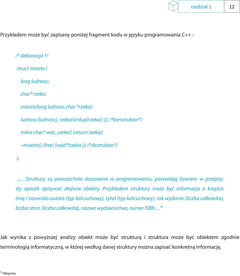 programowaniu, pozwalają bowiem w przejrzysty sposób opisywać złożone obiekty.