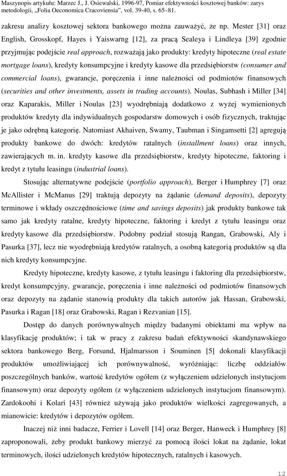 konsumpcyne kredyty kasowe dla przedsęborstw (consumer and commercal loans), gwarance, poręczena nne należnośc od podmotów fnansowyc (securtes and oter nvestments, assets n tradng accounts).