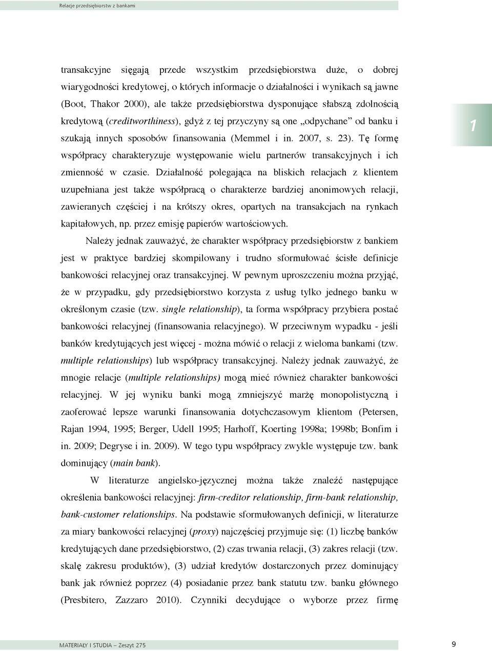 2007, s. 23). Tę formę współpracy charakteryzuje występowanie wielu partnerów transakcyjnych i ich zmienność w czasie.