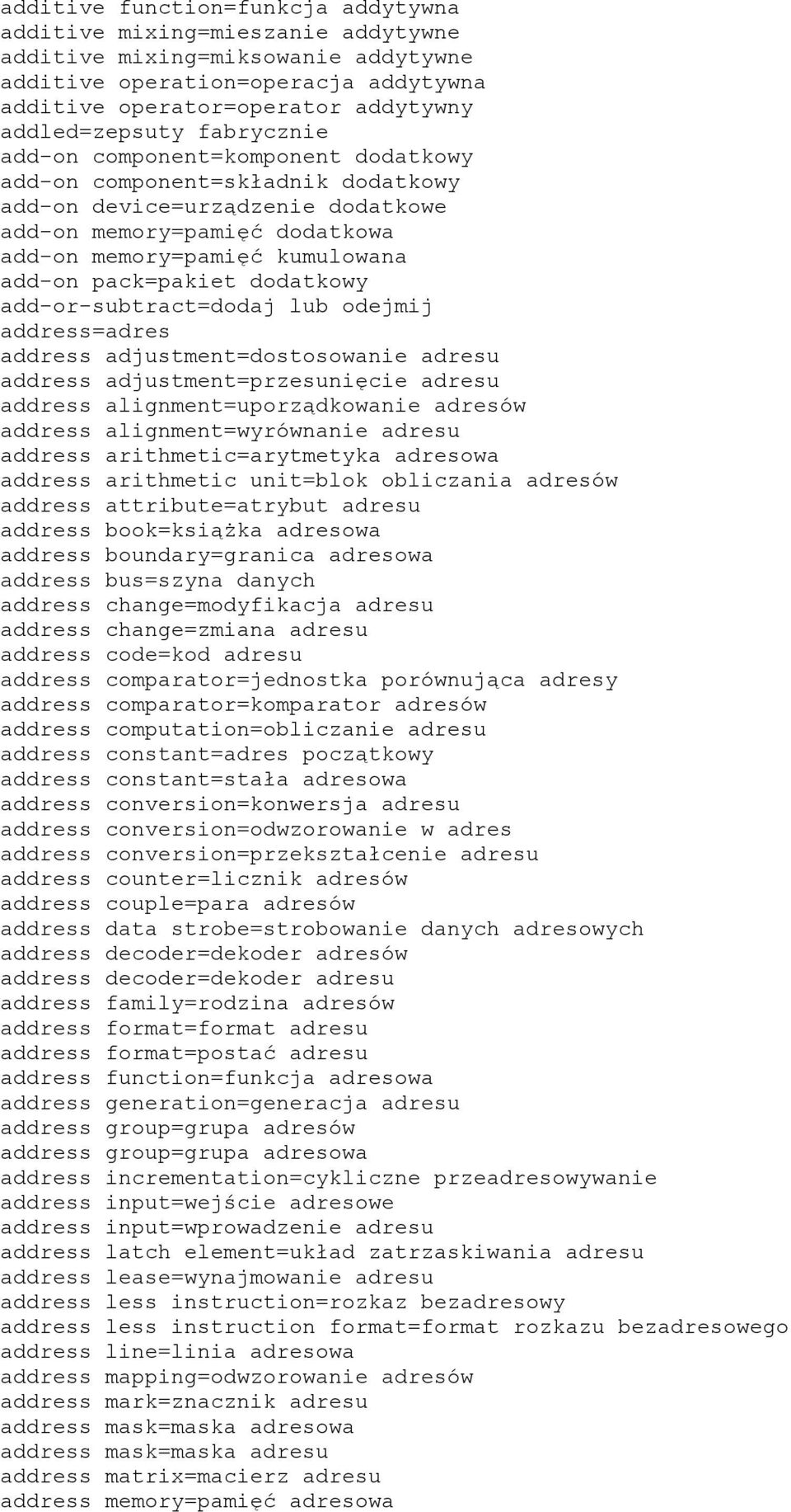 pack=pakiet dodatkowy add-or-subtract=dodaj lub odejmij address=adres address adjustment=dostosowanie adresu address adjustment=przesunięcie adresu address alignment=uporządkowanie adresów address