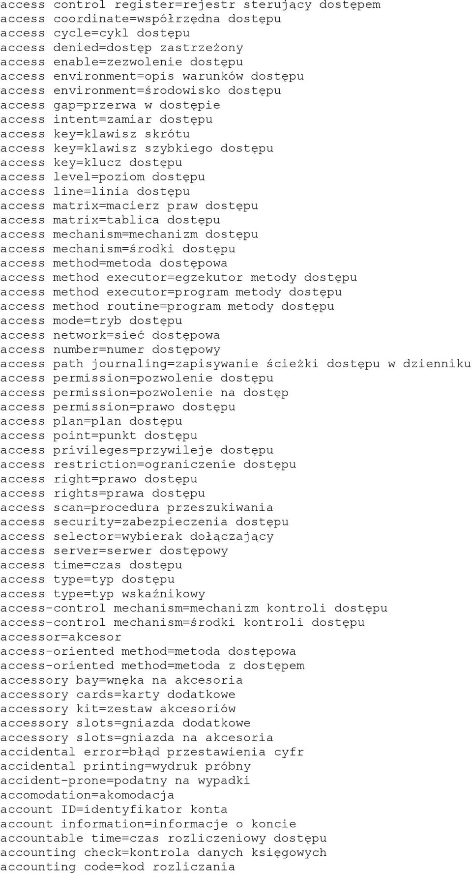 access key=klucz dostępu access level=poziom dostępu access line=linia dostępu access matrix=macierz praw dostępu access matrix=tablica dostępu access mechanism=mechanizm dostępu access