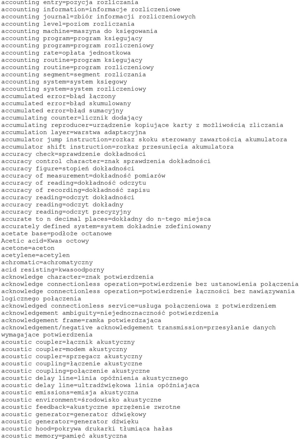 rozliczeniowy accounting segment=segment rozliczania accounting system=system księgowy accounting system=system rozliczeniowy accumulated error=błąd łączony accumulated error=błąd skumulowany