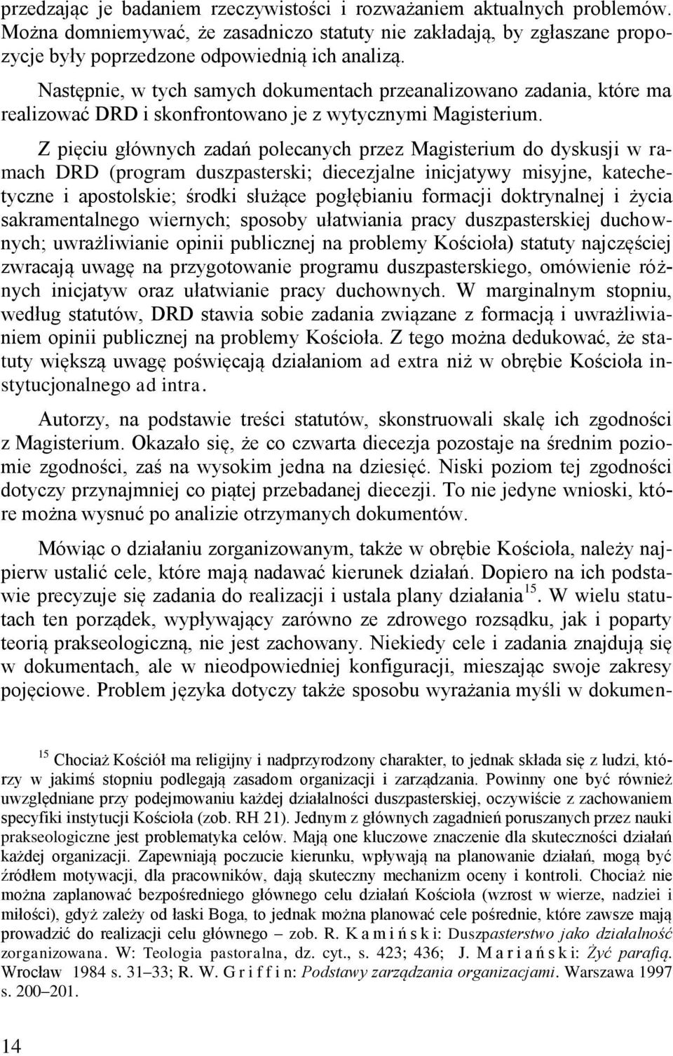 Z pięciu głównych zadań polecanych przez Magisterium do dyskusji w ramach DRD (program duszpasterski; diecezjalne inicjatywy misyjne, katechetyczne i apostolskie; środki służące pogłębianiu formacji