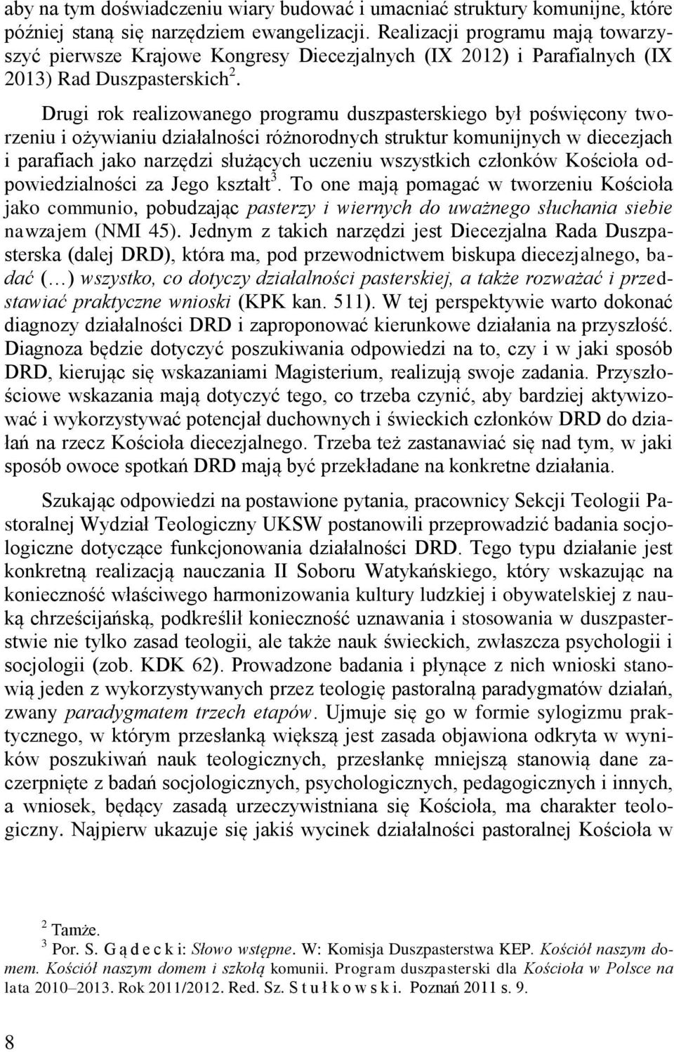 Drugi rok realizowanego programu duszpasterskiego był poświęcony tworzeniu i ożywianiu działalności różnorodnych struktur komunijnych w diecezjach i parafiach jako narzędzi służących uczeniu