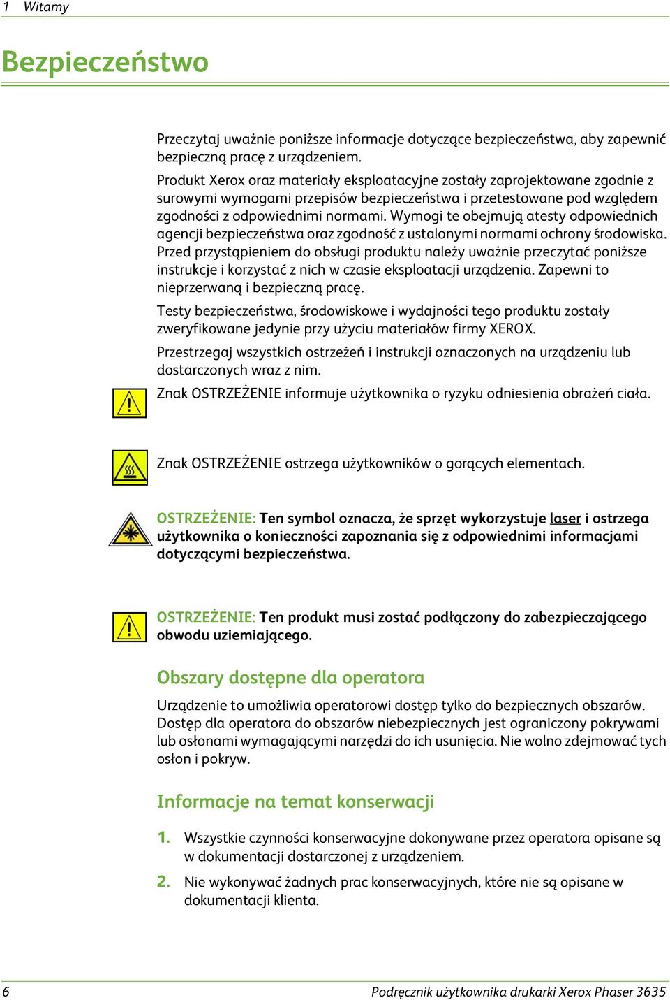 Wymogi te obejmują atesty odpowiednich agencji bezpieczeństwa oraz zgodność z ustalonymi normami ochrony środowiska.