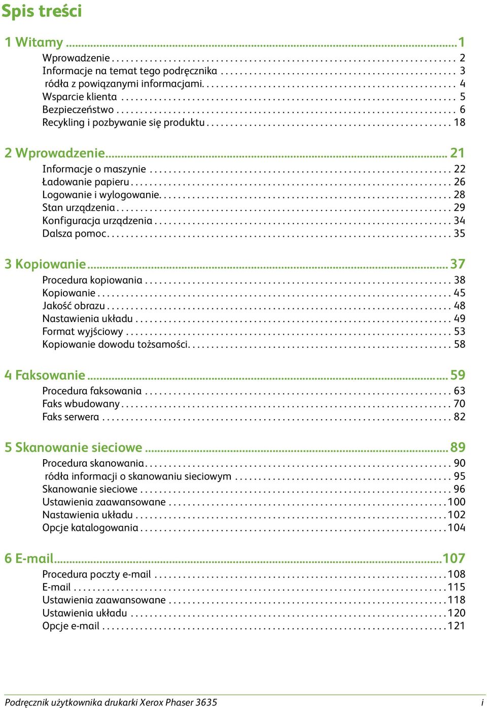 ................................................... 18 2 Wprowadzenie... 21 Informacje o maszynie................................................................ 22 Ładowanie papieru.