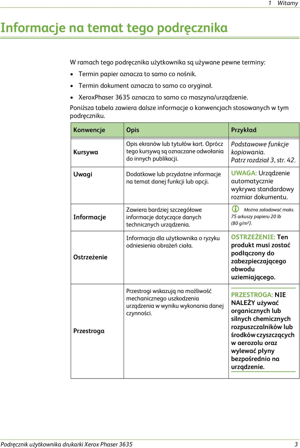 Konwencje Opis Przykład Kursywa Uwagi Informacje Ostrzeżenie Przestroga Opis ekranów lub tytułów kart. Oprócz tego kursywą są oznaczane odwołania do innych publikacji.