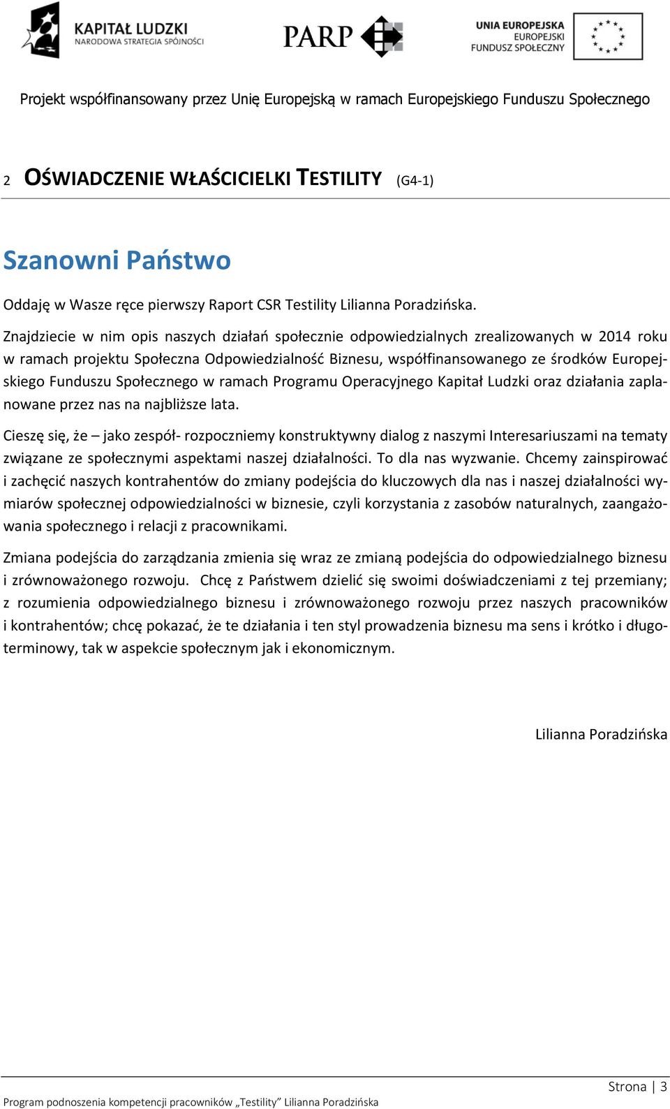 Społecznego w ramach Programu Operacyjnego Kapitał Ludzki oraz działania zaplanowane przez nas na najbliższe lata.