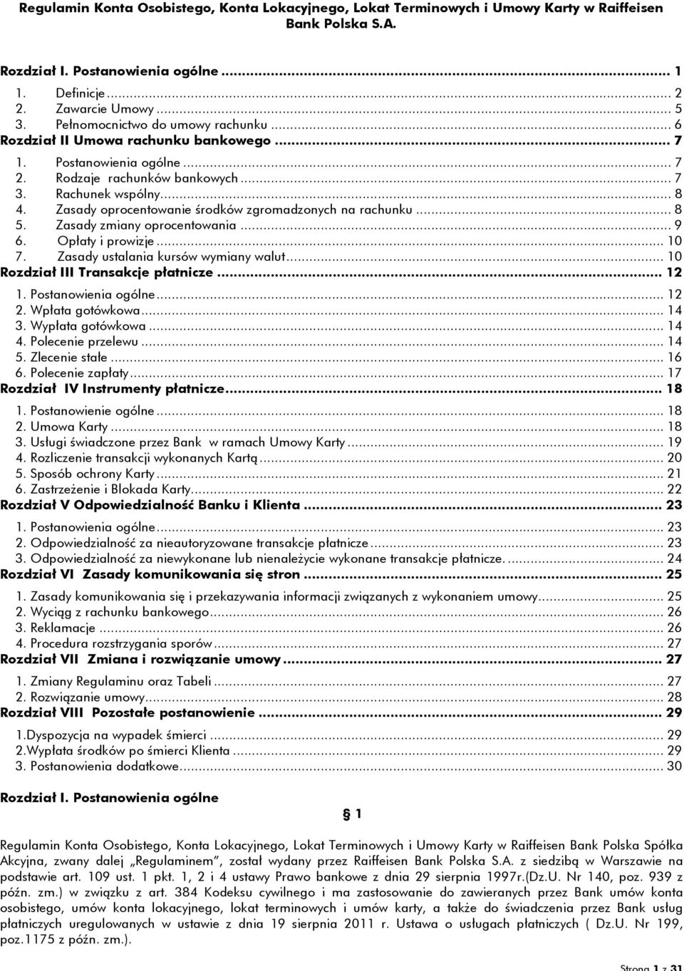 Zasady oprocentowanie środków zgromadzonych na rachunku... 8 5. Zasady zmiany oprocentowania... 9 6. Opłaty i prowizje... 10 7. Zasady ustalania kursów wymiany walut.