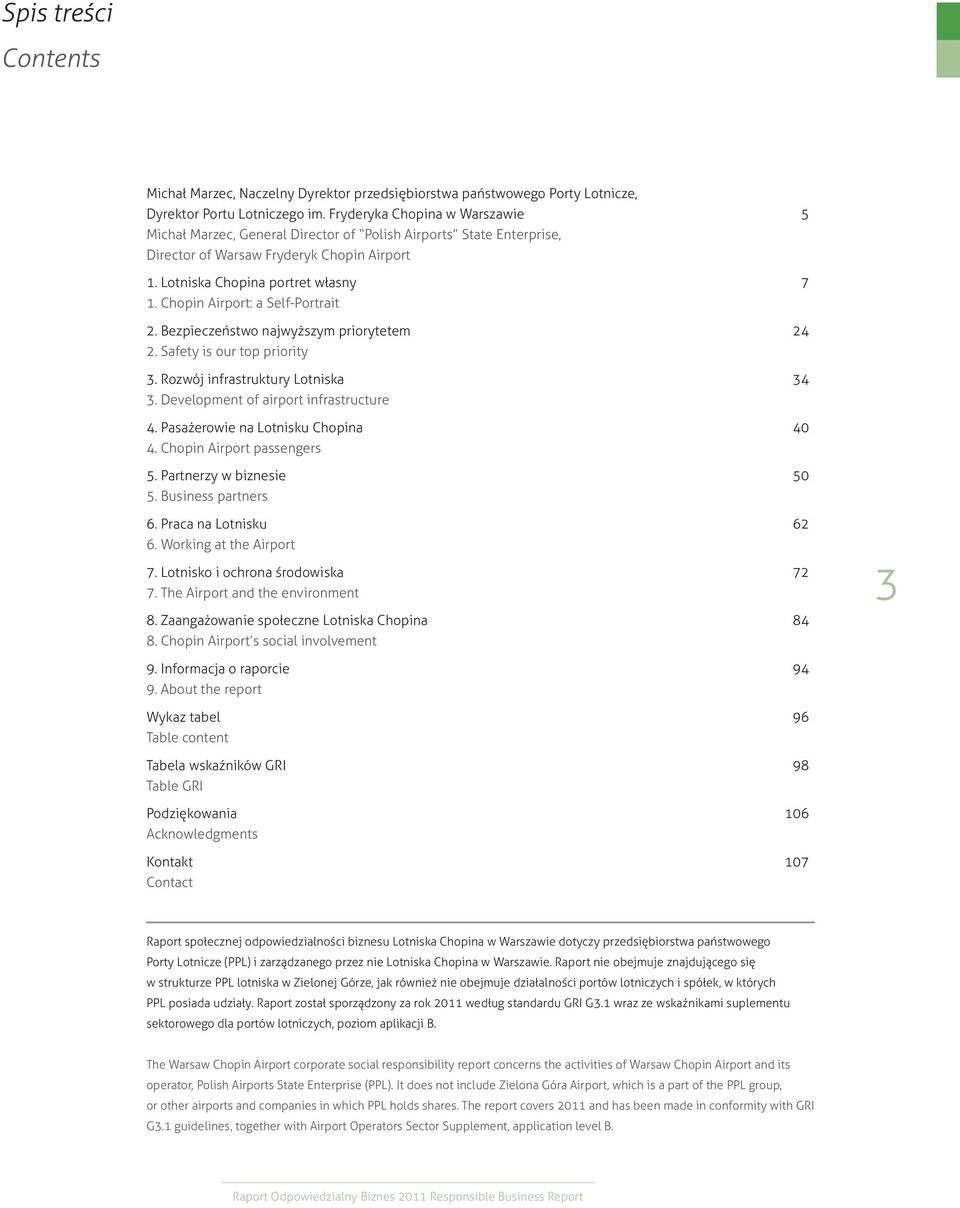 Chopin Airport: a Self-Portrait 2. Bezpieczeństwo najwyższym priorytetem 24 2. Safety is our top priority 3. Rozwój infrastruktury Lotniska 34 3. Development of airport infrastructure 4.